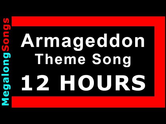 Armageddon - Theme Song  [12 HOUR LOOP] ️