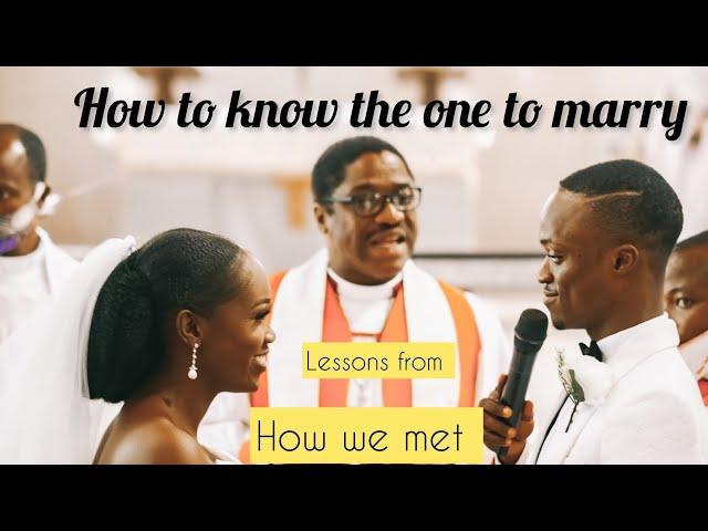 How to know the one to marry | How I met my husband