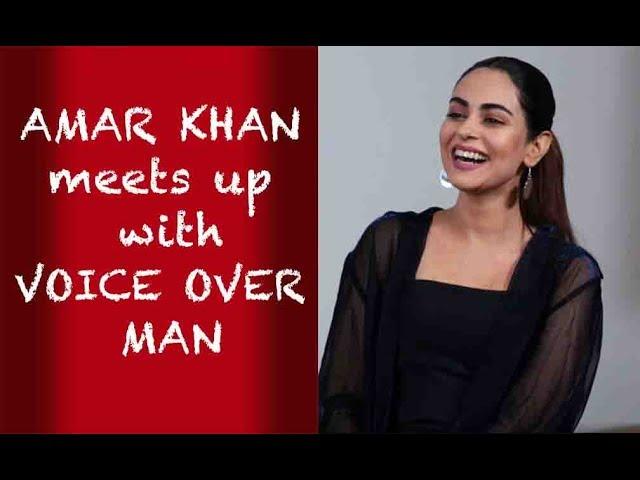 Amar Khan meets up with Voice Over Man |Episode 46|