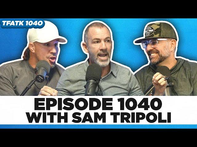 TFATK Ep. 1040 | SamTripoli