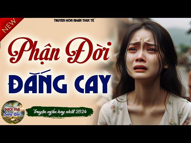 Ai Cũng Khen Khi Nghe Truyện Này: "PHẬN ĐỜI ĐẮNG CAY" - Nghe Đọc Truyện Đêm khuya Việt Nam ngủ ngon