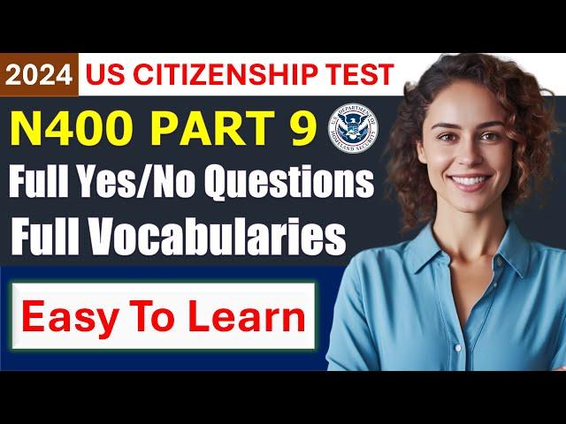 Full 37 Yes/No Questions & full Vocabularies (N400 Part 9) for US Citizenship Interview 2024