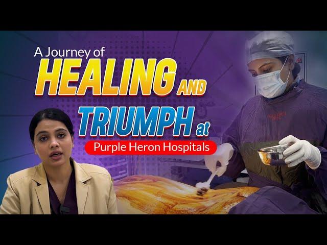 A Journey of Healing and Triumph at Purple Heron Hospitals | Treating on Multiple Levels