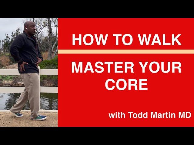 How to Walk- Master the Core