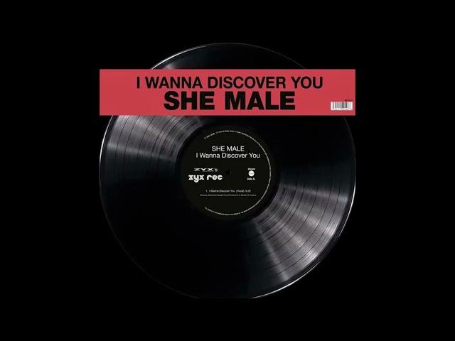 SHE MALE  -  I Wanna Discover You   (best audio)