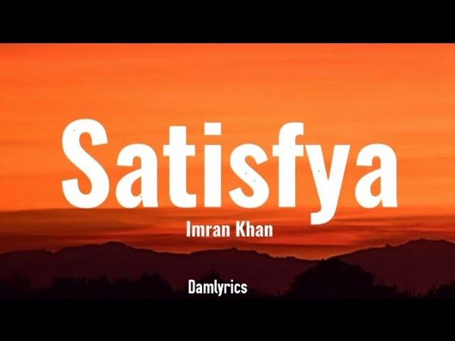 Imran Khan - Satisfya (Lyrics)