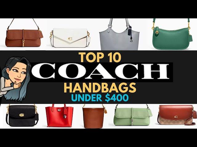 TOP 10 COACH HANDBAGS UNDER $400 What's NEW at Coach? Coach Addicts Coach Handbags