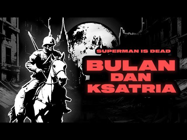 Superman Is Dead - Bulan & Ksatria (Official Lyric Video)