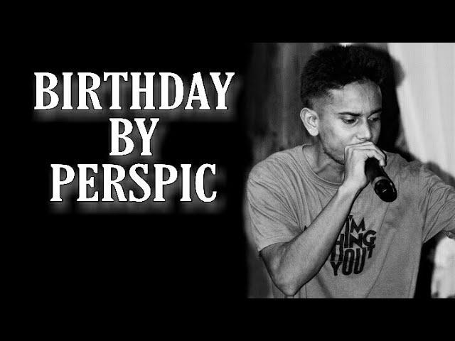 BIRTHDAY by Perspic ll prod. by One ll SIDHA KOTHA