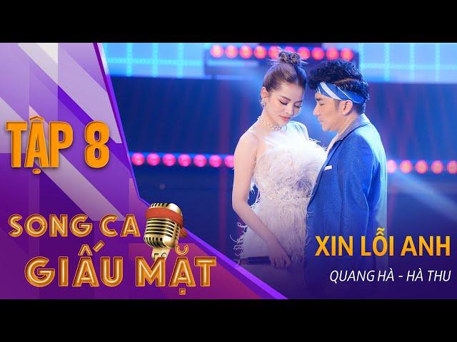 XIN LỖI ANH - Quang Hà, Hà Thu | Song Ca Giấu Mặt Tập 8