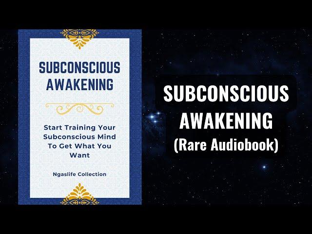 Subconscious Awakening - Training Your Subconscious Mind To Get What You Want Audiobook