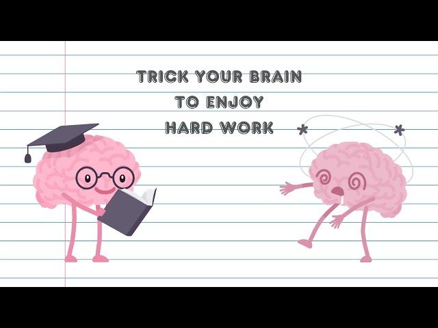 Discover How I Tricked My Brain to Enjoy Hard Work