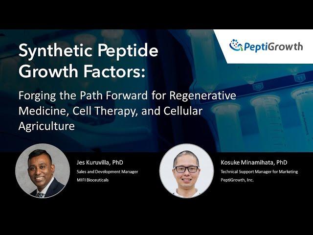 Synthetic Peptide Growth Factors: Forging the Path Forward for Regenerative Medicine & Cell Therapy