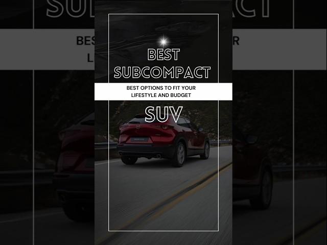 The Best Subcompact SUVs #subcompactsuv  #suv  #best #2024 #2025