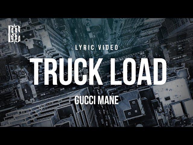 Gucci Mane - Truck Load | Lyrics