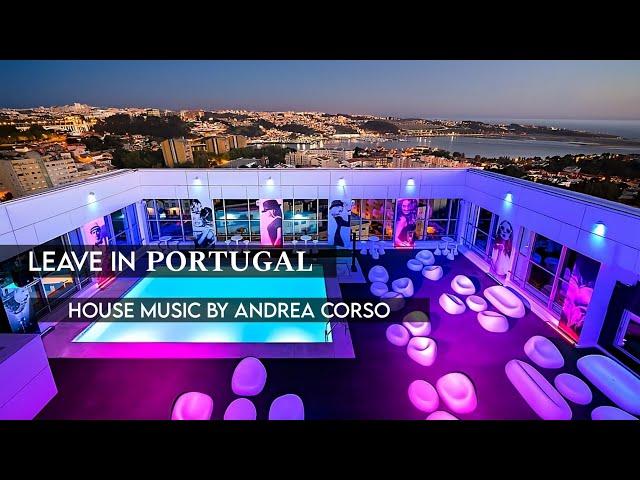 Leave in Portugal - Live Dj Set - House Music by Andrea Corso