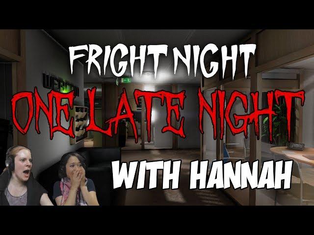 FRIGHT NIGHT - One Late Night with Hannah and Kim!