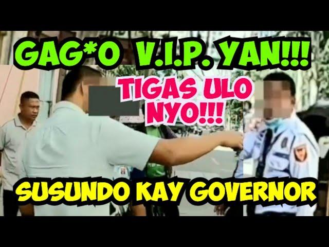 GAG*O V.I.P. YAN!!! SUSUNDO KAY GOVERNOR YAN!!! TIGAS ULO NYO!!! MTPB CLAMPING OPERATION