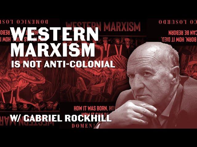 Western Marxism is not anti-colonial w/ Gabriel Rockhill