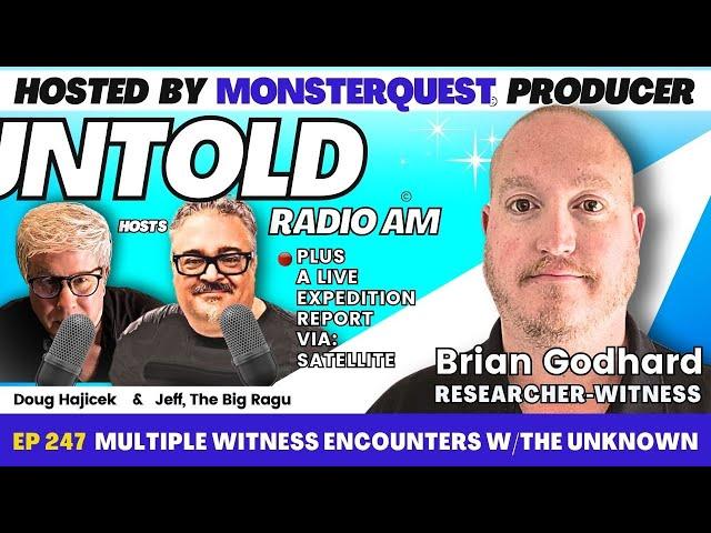 Multiple Witness Encounters With The Unknown with Brian Godhard | Untold Radio AM #247