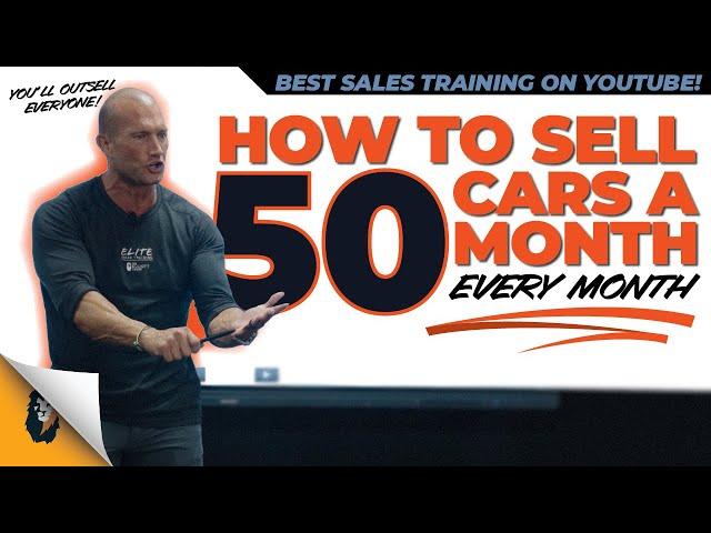 Sales Training // Full Training on How to Sell 50 Cars a Month // Andy Elliott