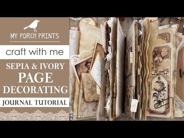 SEPIA & IVORY PAGE DECORATING | JUNK JOURNAL | My Porch Prints Junk Journal Ideas