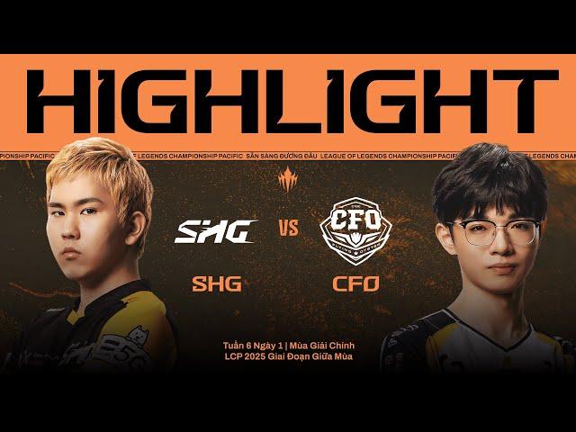 HIGHLIGHT | SHG vs CFO | LCP 2025 Giai Đoạn Giữa Mùa Tuần 6 Ngày 1
