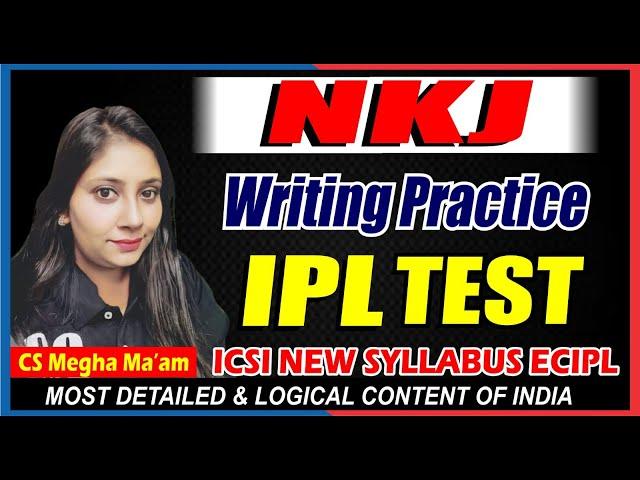 IPL PART-I | CS NKJ Writing Practice Test | CS EXECUTIVE | BY CS MEGHA MA'AM | CS NKJ CS CLASSES