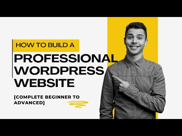 How to Build a Professional WordPress Website Full Course for 2025 [Complete Beginner to Advanced]