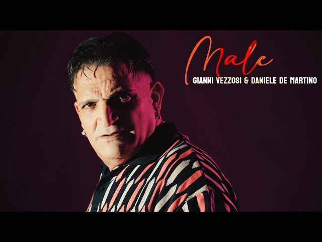 Gianni Vezzosi, Daniele De Martino - Male ( VIDEO UFFICIALE 2024 )