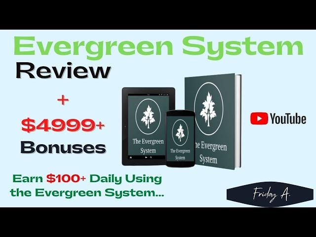 Evergreen Systems Review - STOP!!Don't get Get Evergreen Systems Without My$2K+ Custom Bonuses.