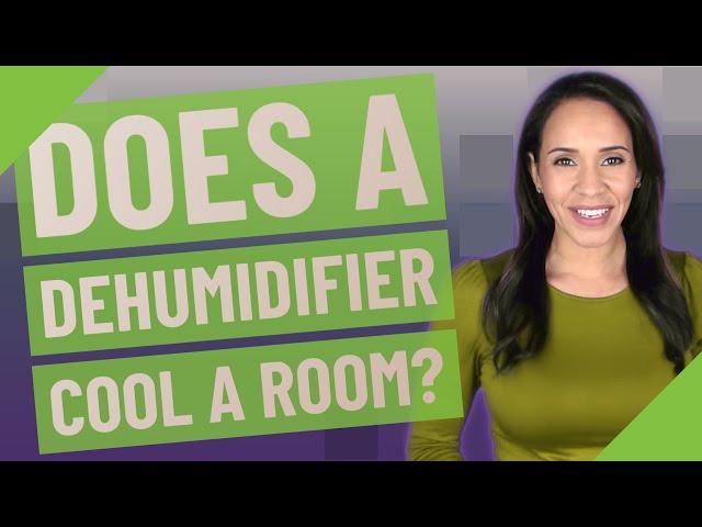 Does a dehumidifier cool a room?