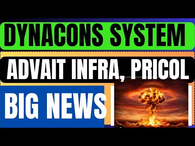 DYNACONS SYSTEM  ADVAIT INFRA  PRICOL LTD  BIG NEWS ️