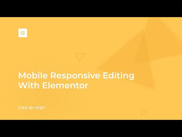 Lesson 4: Mobile Responsive Editing With Elementor