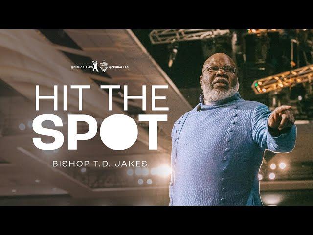 Hit The Spot - Bishop T.D. Jakes