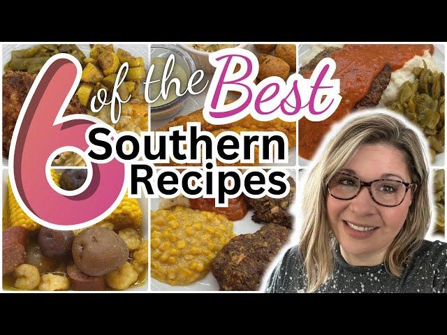 6 of the BEST Good Ol’ Down Home Southern Cooking RECIPES| Quick & Easy Meals