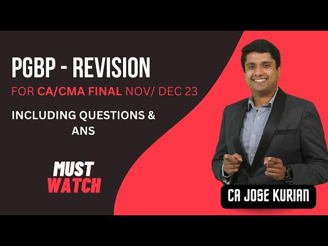 PGBP COMPLETE LECTURE INCLUDING QUESTIONS & ANSWERS | CA JOSE KURIAN| FOR CA/ CMA FINAL NOV/DEC 2023