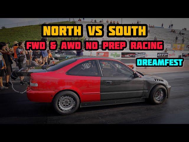 NORTH VS SOUTH : THE MOVIE  |  FWD & AWD NO PREP RACING @ DREAMFEST