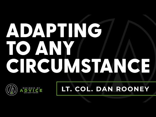 Ep. 83 – Lt. Col. Dan Rooney: Adapting to Any Circumstance