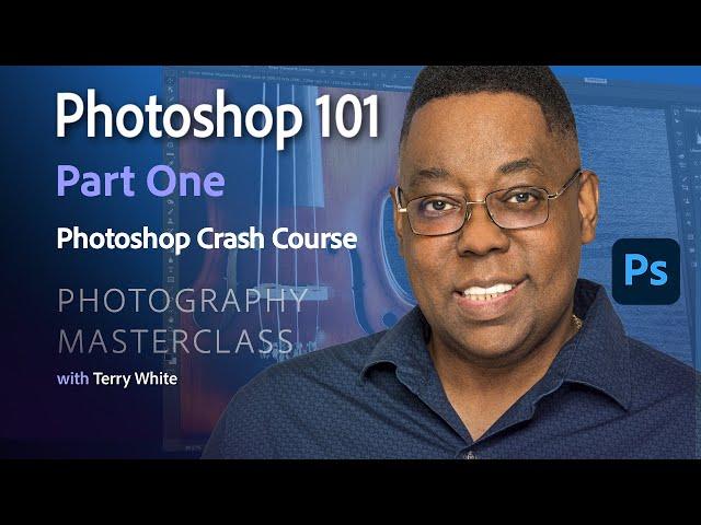 Photography Masterclass - Photoshop 101 Crash Course - Part One