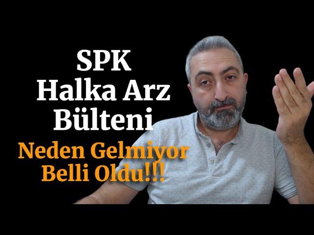 SPK Yeni Bülten İçin İmza ve Atama Bekliyor! Halka Arz Onayı Bekleniyor