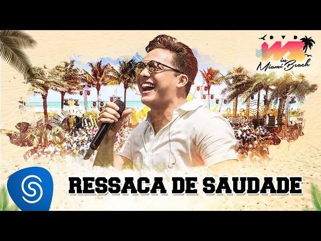 Wesley Safadão - Ressaca de Saudade [DVD WS In Miami Beach]