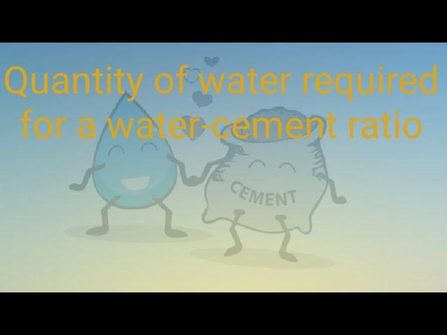 Quantity of water required for a water-cement ratio