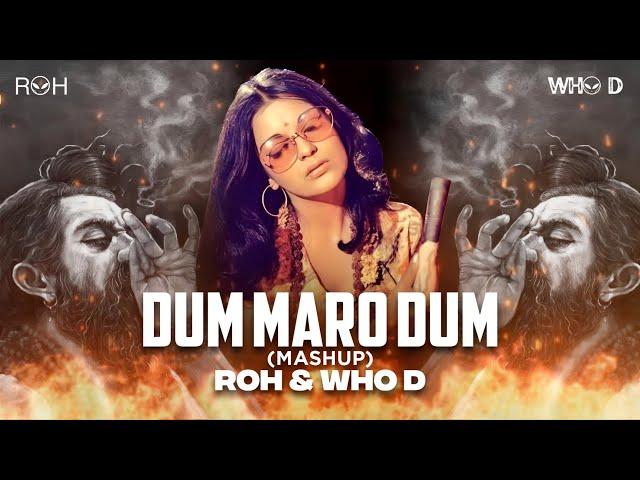 DUM MARO DUM - MASHUP - ROH & WHO D