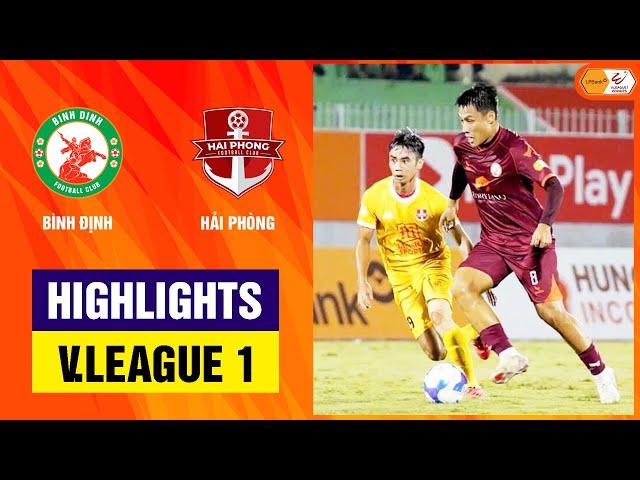 Highlights: Bình Định - Hải Phòng | Đòn chốt hạ may mắn, vững vàng giữ thành quả