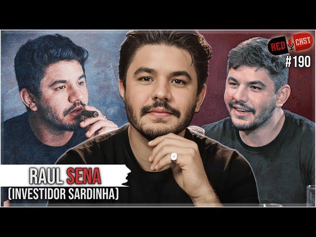 RAUL SENA - (investidor Sardinha) - Redcast #190