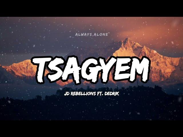 TSAGYEM - JD Rebellions Ft.Dedrik | Lyric Video | Always_Alone_Lyrics