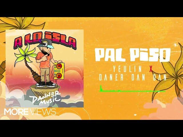 PAL PISO - Danner Music x Yeulin 777 x Daner Dan Dan