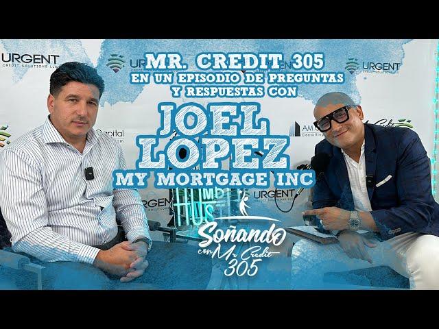 Mr Credit 305 entrevista a Joel Lopez de My Mortgage Inc