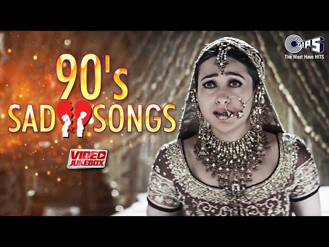 Bollywood 90's Sad Love Songs | 90's Dard Bhare Geet | Video Jukebox | Sad Love Songs |Tips Official